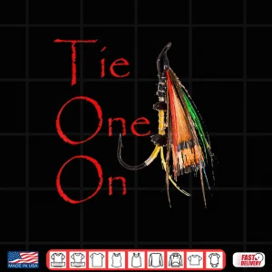 Design Tie One On Fly Fishing T Shirt