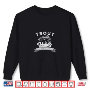 Sweatshirt Trout IDAHOS State BIRD Fly Fishing Shirt