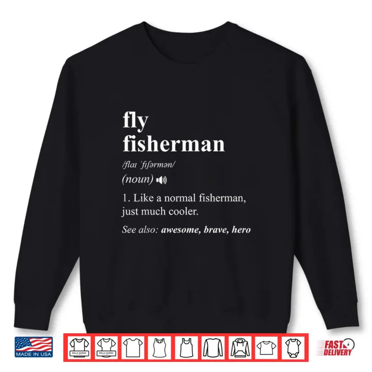 Sweatshirt Fly Fisherman Definition Funny Fly Fishing Shirt