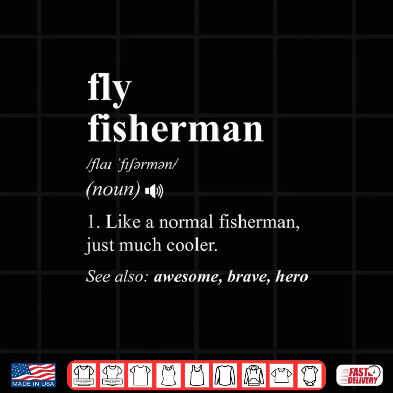 Design Fly Fisherman Definition Funny Fly Fishing Shirt
