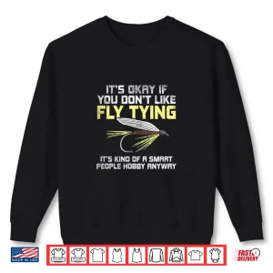 Sweatshirt Funny Fly Tying Fishing Fly Fishing Trout Gift Shirt