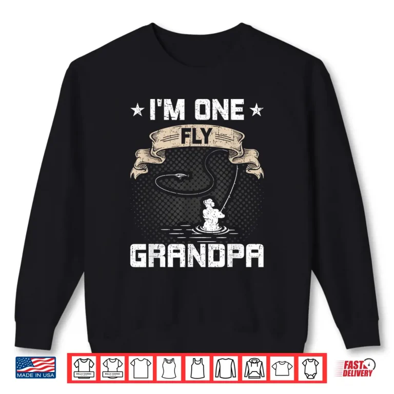 Sweatshirt Im One Fly Grandpa Funny Fly Fishing Grandpa Gift Shirt