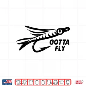 Design Gotta Fly Fishing Lure Bait Angling Angler Men Women Kids Shirt