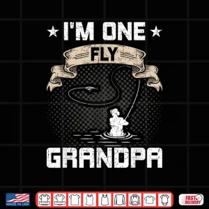 Design Im One Fly Grandpa Funny Fly Fishing Grandpa Gift Shirt
