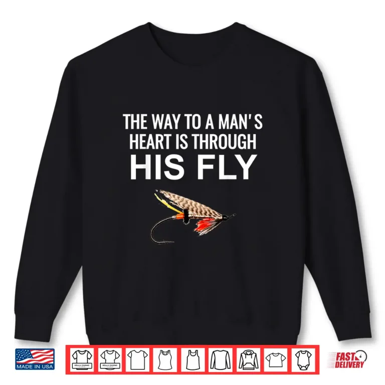 Sweatshirt The way to a mans heart is through his fly Tshirt