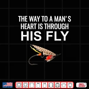 Design The way to a mans heart is through his fly Tshirt