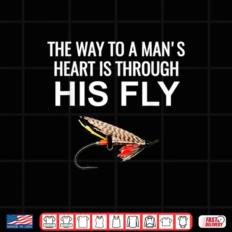 Design The way to a mans heart is through his fly Tshirt