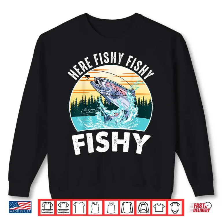 Sweatshirt Trout Fly Fishing Shirt Here Fishy Kids Women Lady Fisherman Shirt