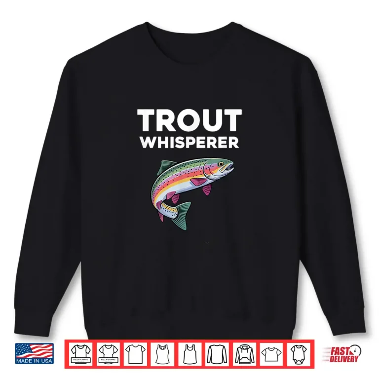 Sweatshirt Trout Whisperer Funny Trout Fishing Shirt