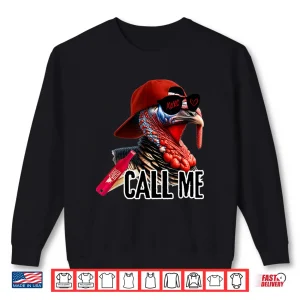 Call Me Turkey Hunter Hunting Season Cute Turkey Hunting Shirt 2 Sweatshirt Call Me Turkey Hunter Hunting Season Cute Turkey Hunting Shirt