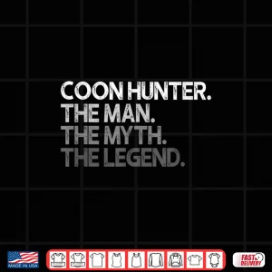 Design Coon Hunter Racoon Hunting The Man Myth Legend Gift Shirt