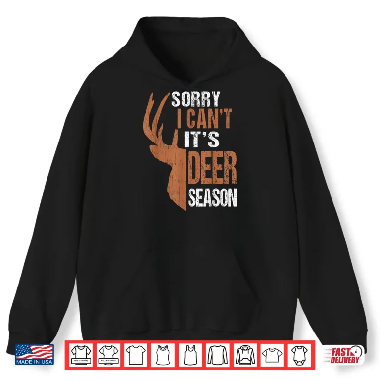 Hoodie Hunting Dad Shirt Sorry I Cant Its Deer Season Funny Hunter Shirt