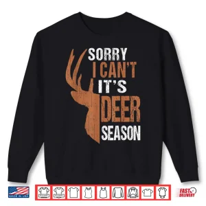 Hunting Dad Shirt Sorry I Cant Its Deer Season Funny Hunter Shirt 2 Sweatshirt Hunting Dad Shirt Sorry I Cant Its Deer Season Funny Hunter Shirt