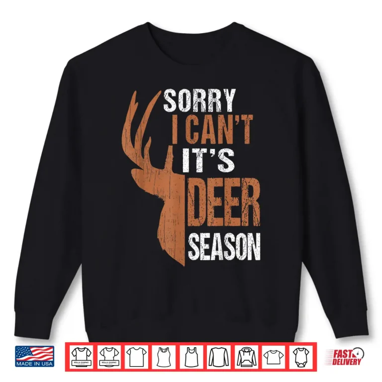 Sweatshirt Hunting Dad Shirt Sorry I Cant Its Deer Season Funny Hunter Shirt