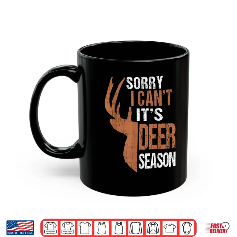 Mug Hunting Dad Shirt Sorry I Cant Its Deer Season Funny Hunter Shirt