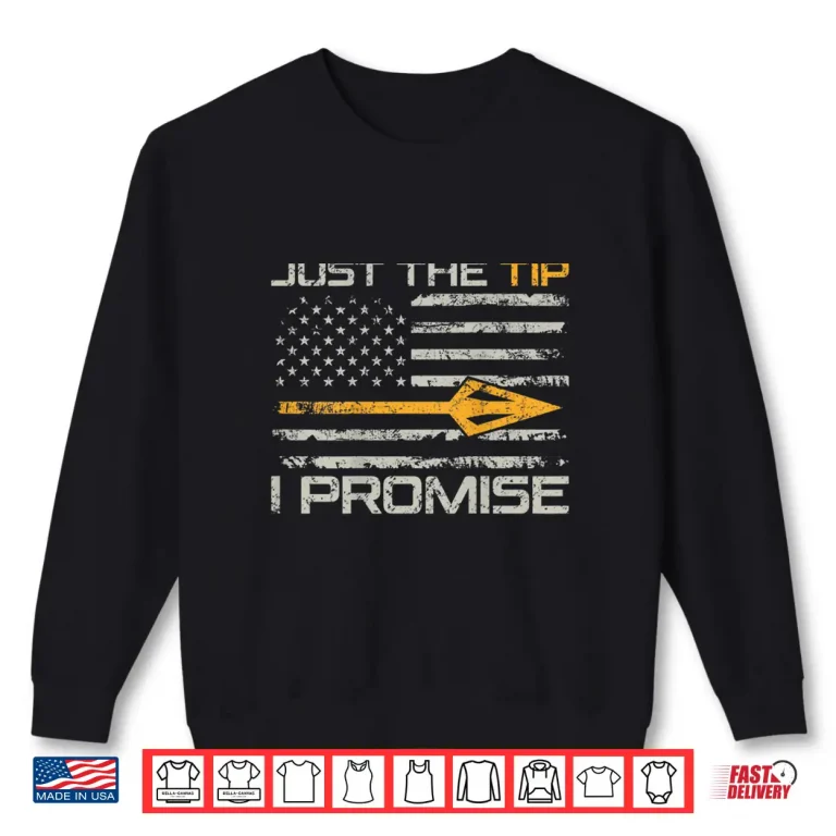 Sweatshirt Just The Tip I Promise Funny Bow Hunter Archery Shirt