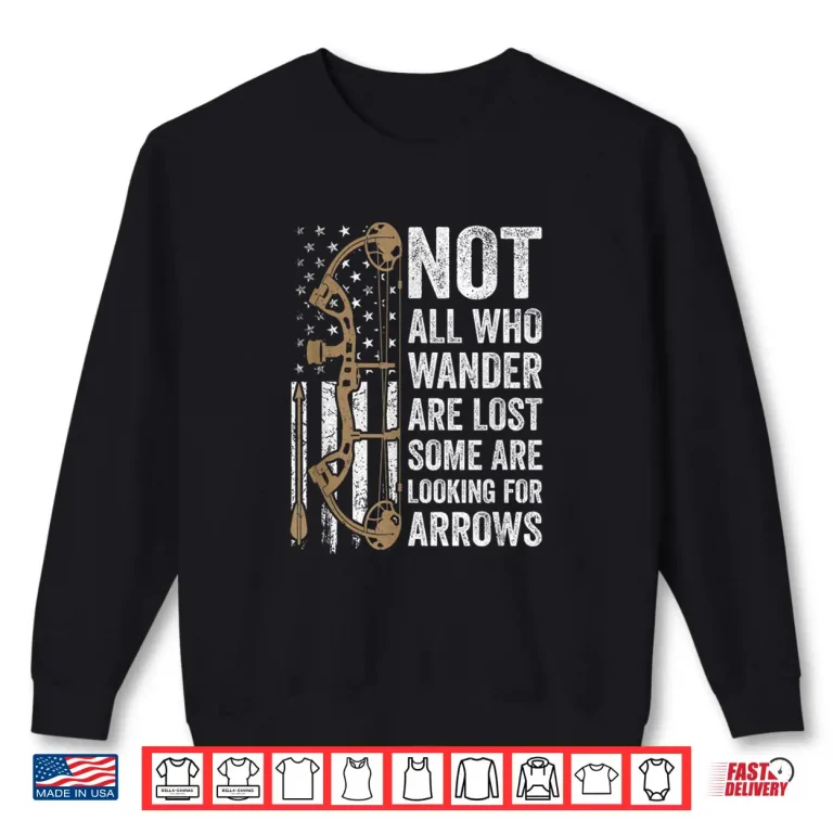 Sweatshirt Not All Who Wander Are Lost Bow Funny Archery American Flag Shirt