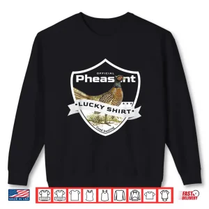 Sweatshirt Pheasant Hunter Lucky Charm as Pheasant Hunting Vest Shirt
