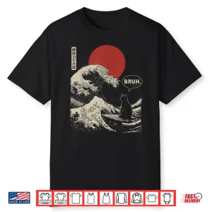 Bruh.  The Great Wave Kanagawa Funny Japanese Surfing Cat Shirt