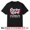 Funny Surfer Girl Design For Surfing Women Kids Surf Lovers Shirt