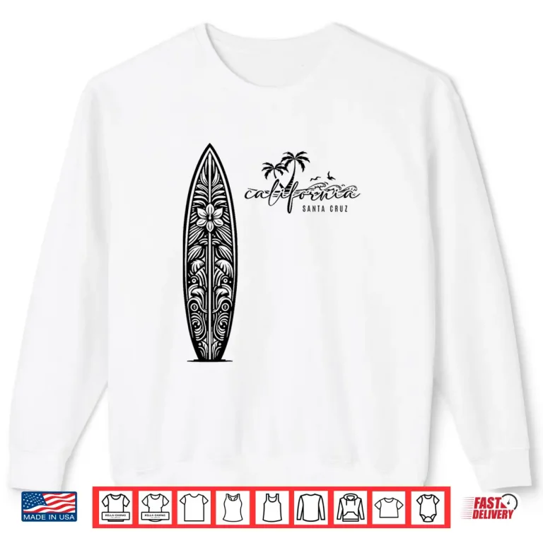 Sweatshirt California Santa Cruz Surfing Surfboard Backprint Shirt