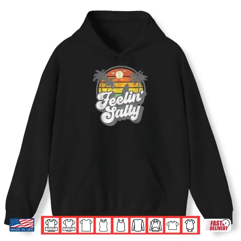 Hoodie Feeling Salty Island Vacation Surfing Palm Retro Beach Gift Shirt