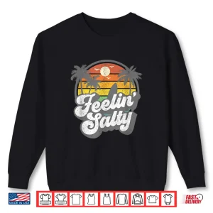 Sweatshirt Feeling Salty Island Vacation Surfing Palm Retro Beach Gift Shirt