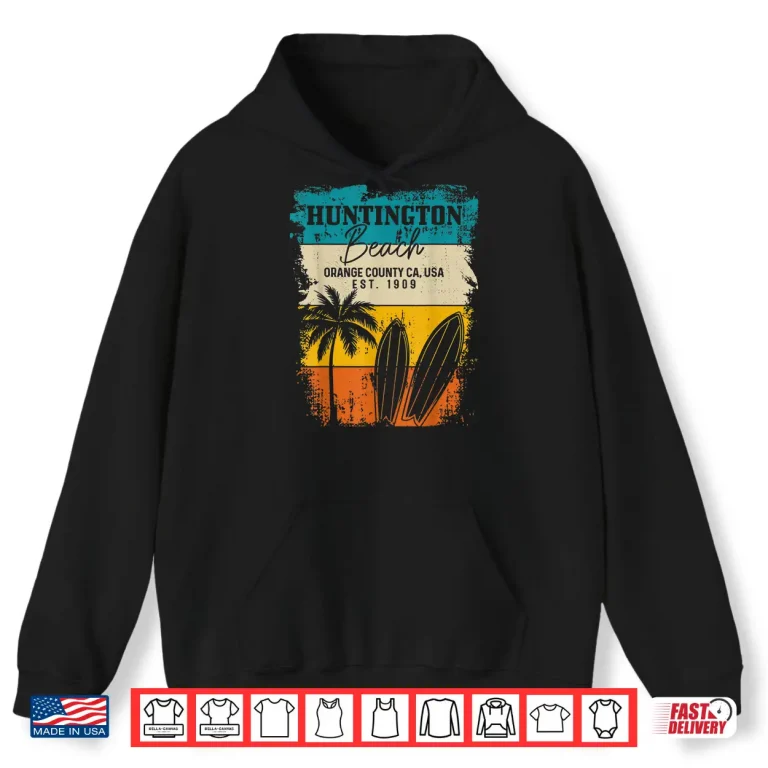 Hoodie Huntington Beach Surfing Vintage Orange County California Shirt