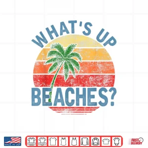 Design Humor Whats Up Beaches Shirt