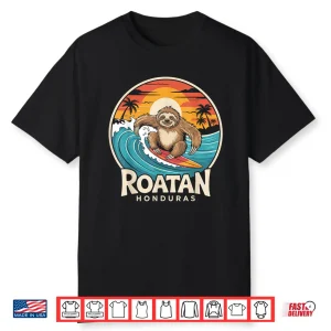 Roatan Sloth Roatan Honduras Sloth Surfing Roatan Shirt