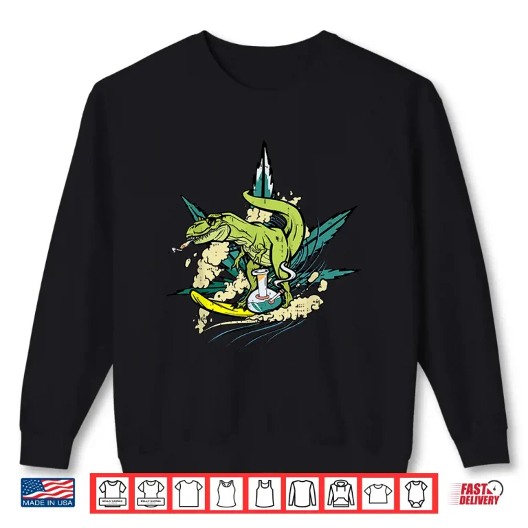Sweatshirt Surfing Dinosaur Smoking Joint Bong Funny Weed Lover Gifts Shirt