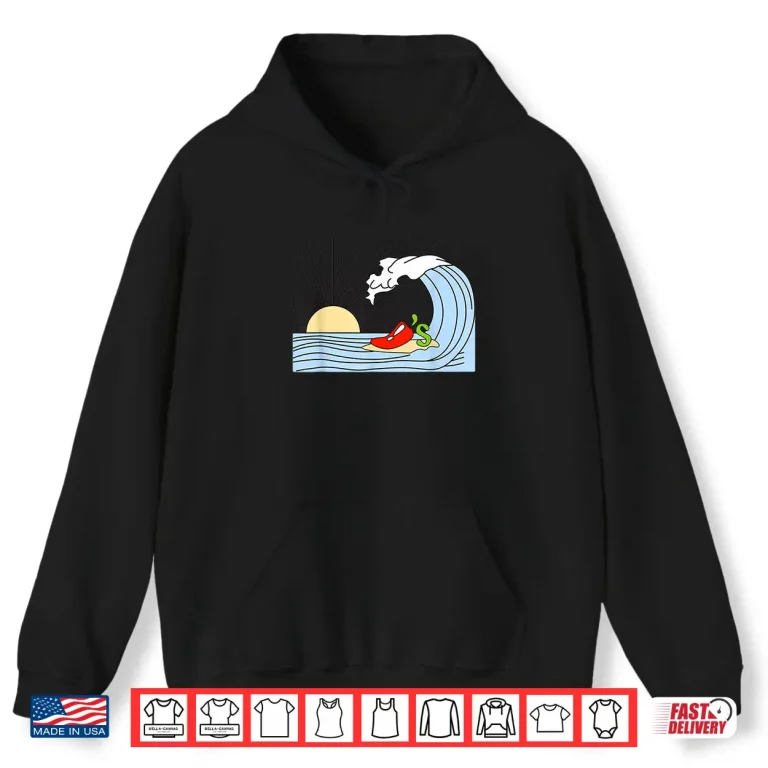 Hoodie Surfing Wave Chilis Funny For Men Women Shirt