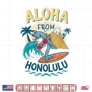 Design Aloha from Honolulu Hawaii Surfing Dolphin Souvenir Shirt