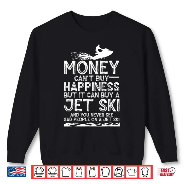 Sweatshirt Funny Jet Ski Gift For Water Sport Lover Ski Rider Men Women Shirt