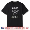Shaka Brah Surfer Dude Hawaii Aloha Hawaiian Greetings Sign Shirt