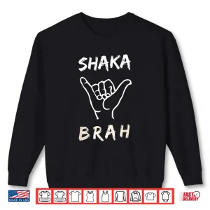 Sweatshirt Shaka Brah Surfer Dude Hawaii aloha Hawaiian Greetings Sign Shirt