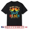 No One Like A Shady Beach Vacay Mode Traveling Surfing Women Shirt