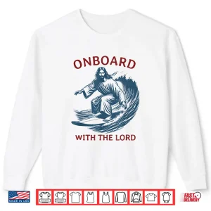 Sweatshirt Onboard with the Lord Christian Faith Surfer on Surfboard Shirt