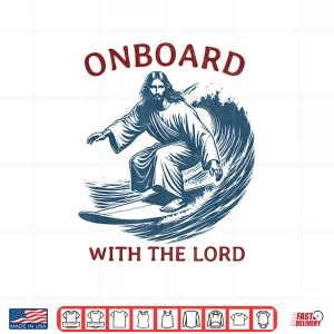 Design Onboard with the Lord Christian Faith Surfer on Surfboard Shirt