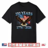 250 Anniversary Usa Patriotic Eagle 250Th Independence Day Shirt