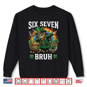 Sweatshirt Bruh Six Seven Dabbing Leprechaun St Patricks Day 67 Meme Shirt