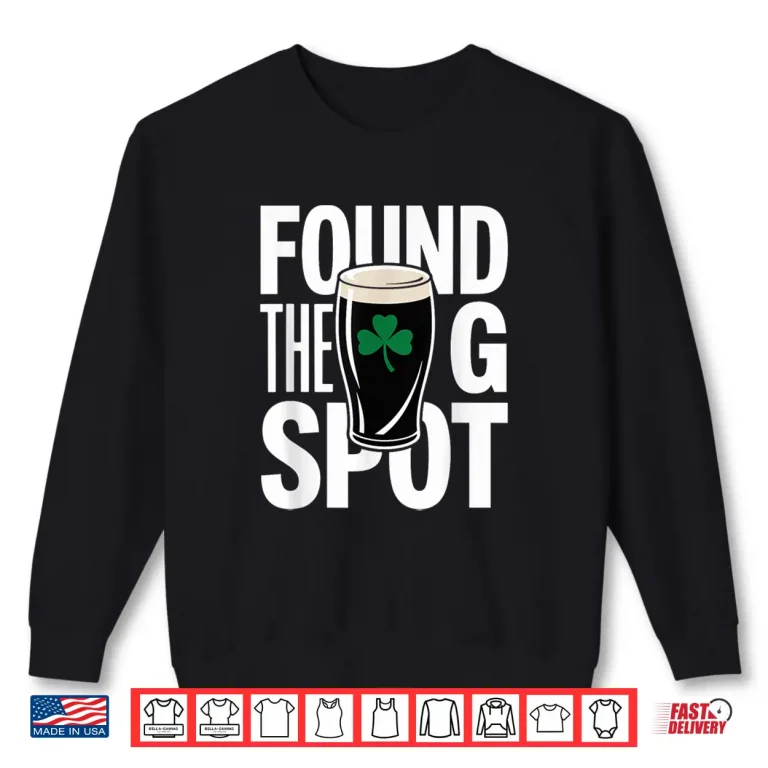 Sweatshirt Funny St Patricks Beer Shirt Found The G Spot Shirt