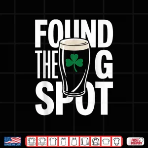 Design Funny St Patricks Beer Shirt Found The G Spot Shirt