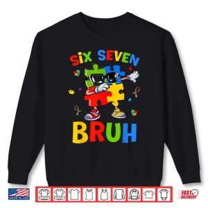 Sweatshirt Six Seven Bruh Autism Awareness Puzzle 67 Meme Men Boys Kids Shirt