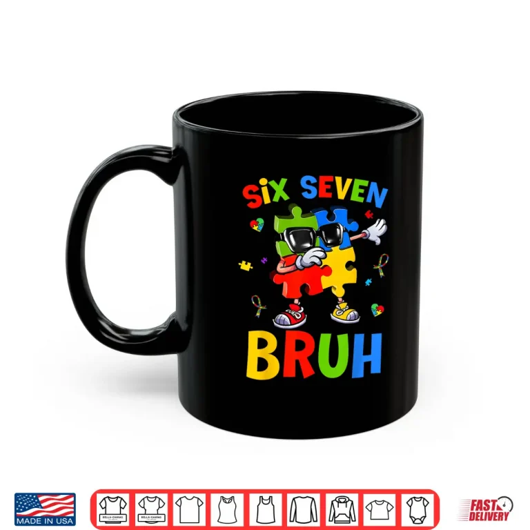 Mug Six Seven Bruh Autism Awareness Puzzle 67 Meme Men Boys Kids Shirt