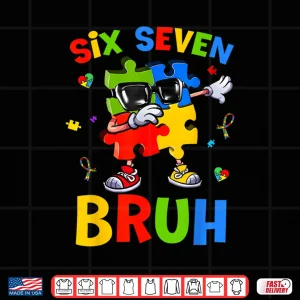 Design Six Seven Bruh Autism Awareness Puzzle 67 Meme Men Boys Kids Shirt