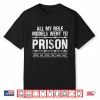 All My Role Models Went To Prison Christians Church Events Shirt