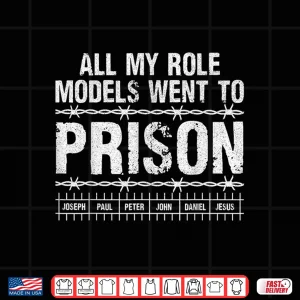 Design All My Role Models Went to Prison Christians Church Events Shirt