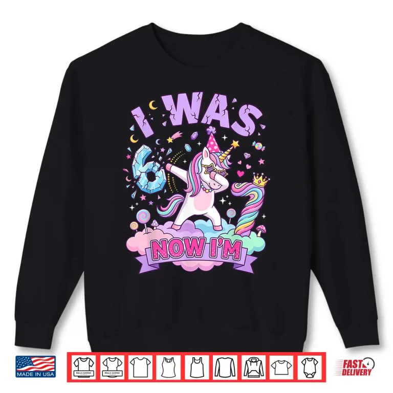 Sweatshirt I was 6 Now Im 7 Unicorn Girl 6 7 Birthday Shirt
