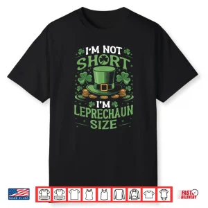 I’M Not A Leprechaun I’M Just Short Shamrock St Patricks Day Shirt